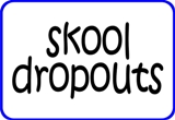 Skool Dropouts